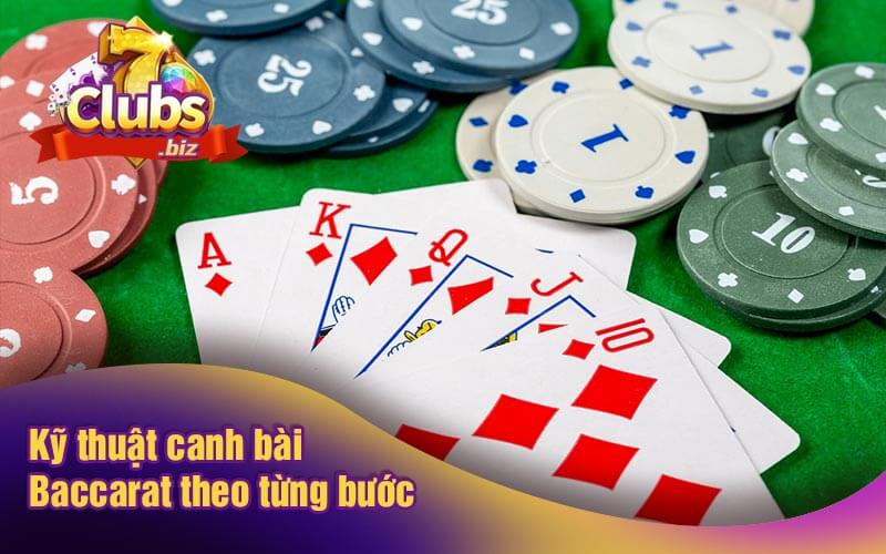 Kỹ thuật canh bài Baccarat theo từng bước