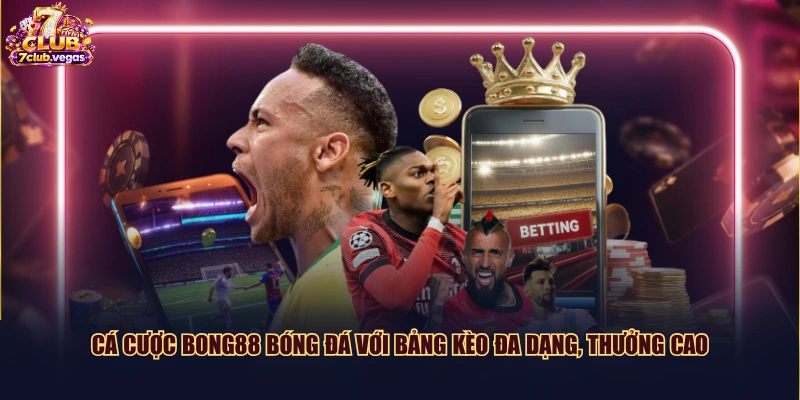 Cá cược Bong88 bóng đá với bảng kèo đa dạng, thưởng cao