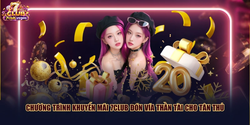 Chương trình khuyến mãi 7CLUB đón vía thần tài cho tân thủ