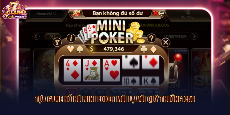 Tựa game nổ hũ Mini Poker mới lạ với quỹ thưởng cao